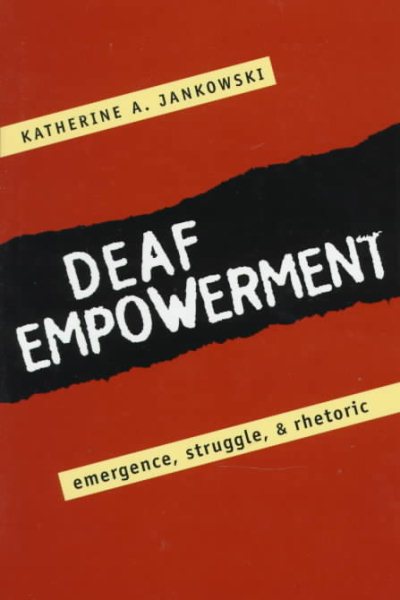 Deaf Empowerment: Emergence, Struggle, and Rhetoric cover