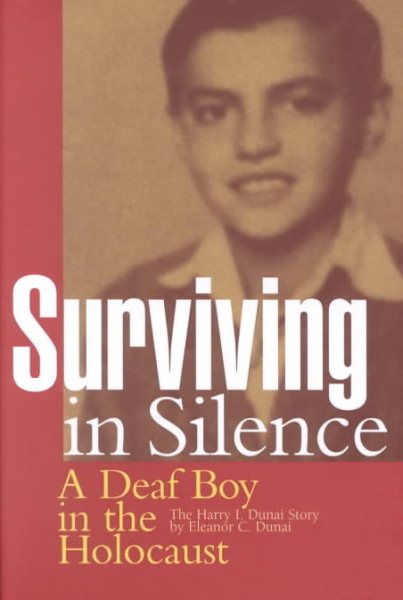 Surviving in Silence: A Deaf Boy in the Holocaust, The Harry I. Dunai Story cover