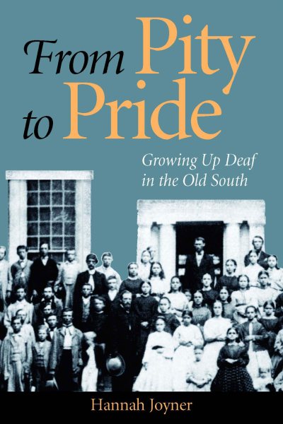 From Pity to Pride: Growing Up Deaf in the Old South cover