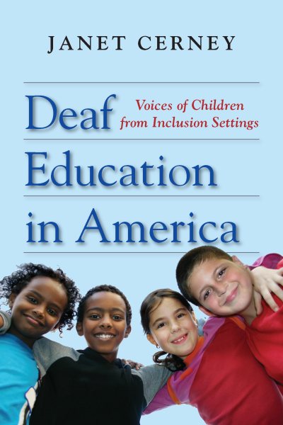 Deaf Education in America: Voices of Children from Inclusion Settings cover
