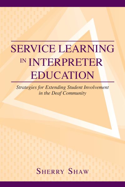 Service Learning in Interpreter Education: Strategies for Extending Student Involvement in the Deaf Community (The Interpreter Education Series, Vol. 6) cover