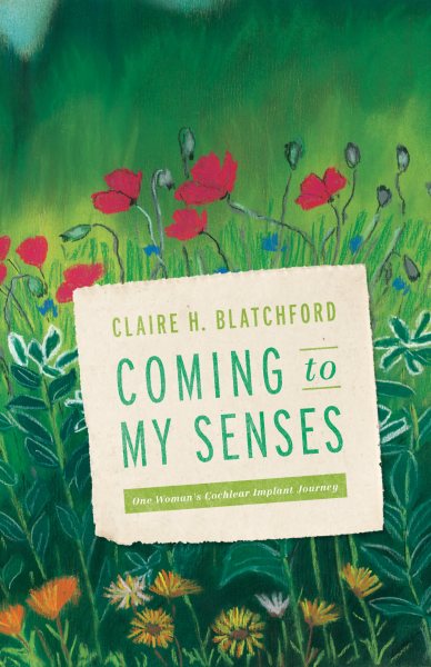 Coming to My Senses: One Woman's Cochlear Implant Journey cover
