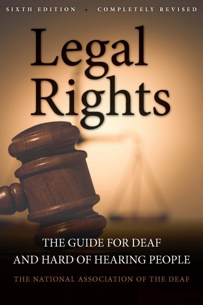 Legal Rights, 6th Ed.: The Guide for Deaf and Hard of Hearing People cover
