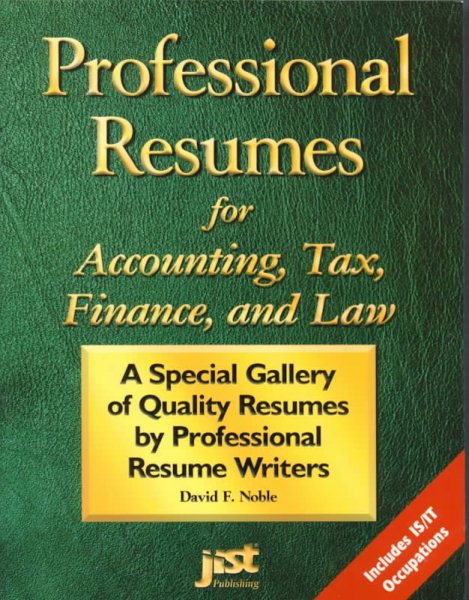 Professional Resumes for Accounting, Tax, Finance and Law: A Special Gallery of Quality Resumes by Professional Resume Writers