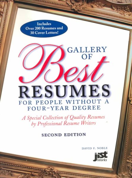 Gallery of Best Resumes for People Without a Four-Year Degree: A Special Collection of Quality Resumes by Professional Resume Writers cover