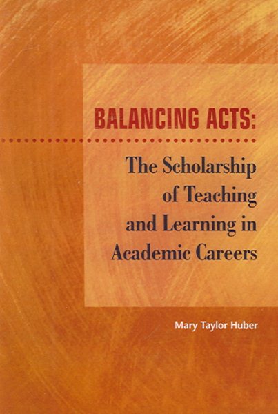 Balancing Acts: The Scholarship of Teaching and Learning in Academic Careers cover