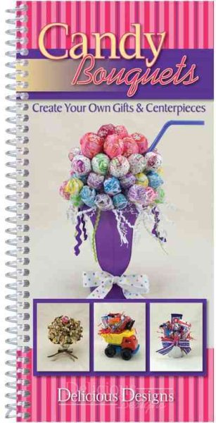 CQ Products Delicious Designs Cookbook Candy Bouquets cover