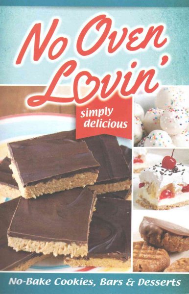 No Oven Lovin' (No Bake Recipes For Cakes, Cookies & Bars)- cover