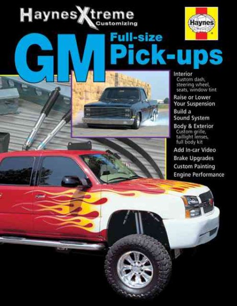 GM Full-size Pick-ups (Haynes Xtreme Customizing)