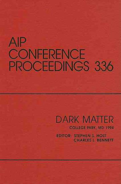 Dark Matter: College Park, MD, October 1994 (AIP Conference Proceedings (Numbered)) cover