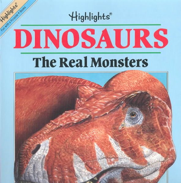 Dinosaurs: the Real Monsters (Highlights) cover