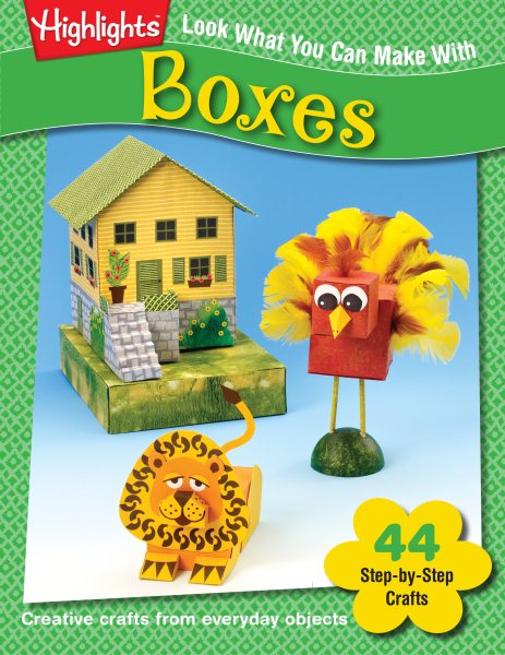 Look What You Can Make with Boxes: Creative Crafts from Everyday Objects cover