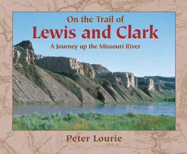 On the Trail of Lewis and Clark: A Journey Up the Missouri River cover