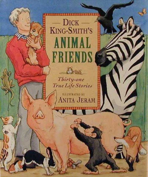 Dick King-Smith's Animal Friends: Thirty-one True Life Stories cover