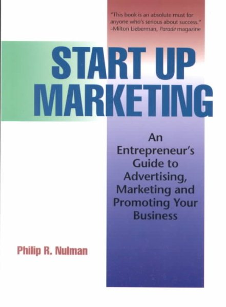 Start Up Marketing: An Entrepreneur's Guide to Advertising, Marketing and Promoting Your Business
