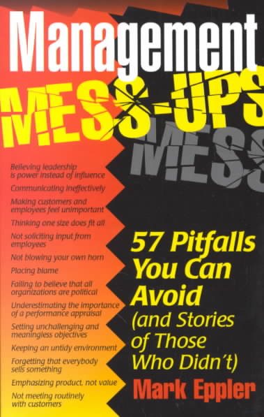 Management Mess-ups: 57 Pitfalls You Can Avoid (and Stories of Those Who Didn't) cover