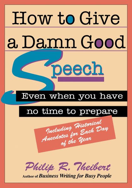 How to Give A Damn Good Speech: Even When You Have No Time to Prepare (30-Minute Solutions Series) cover