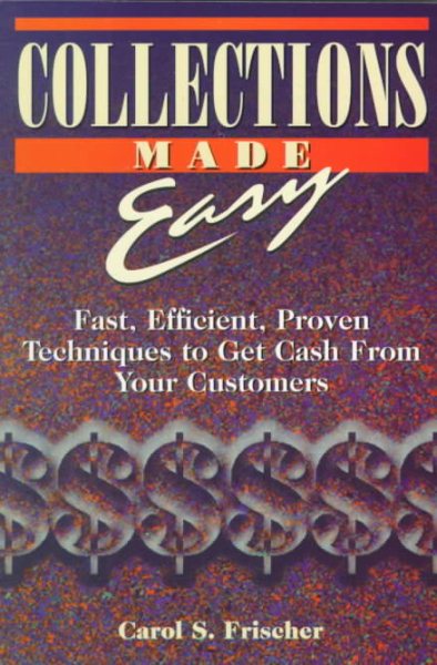Collections Made Easy: Fast, Efficient, Proven Techniques to Get Cash from Your Customers cover