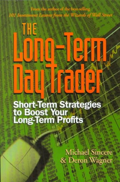 The Long-term Day Trader: Short-term Strategies to Boost Your Long-term Profits cover