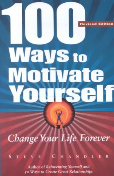 100 Ways to Motivate Yourself: Change Your Life Forever cover