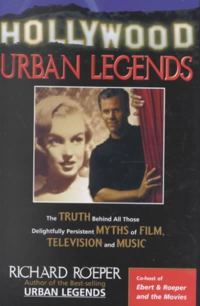 Hollywood Urban Legends: The Truth Behind All Those Delightfully Persistent Myths of Films, Television, and Music cover