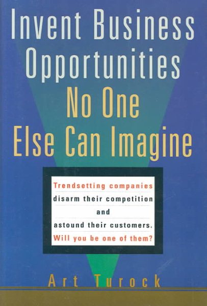 Invent Business Opportunities No One Else Can Imagine cover