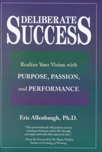 Deliberate Success: Realize Your Vision With Purpose, Passion, and Performance cover