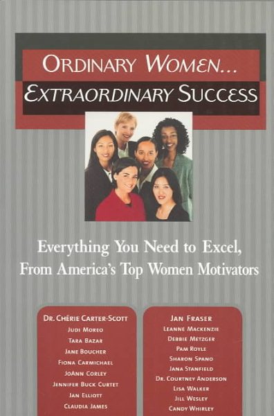 Ordinary Women... Extraordinary Success: Everything You Need to Excel, from America's Top Women Motivators cover