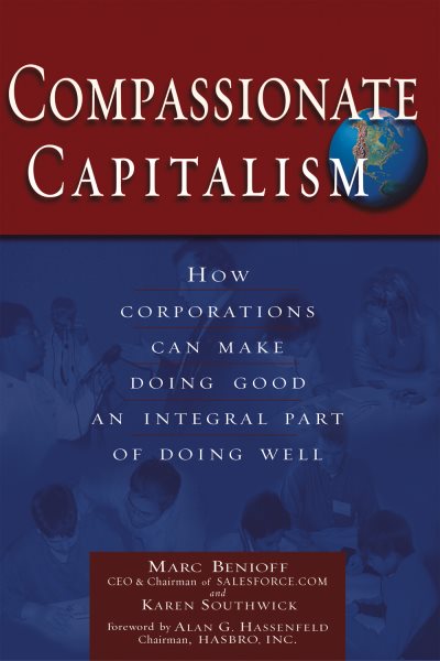 Compassionate Capitalism: How Corporations Can Make Doing Good an Integral Part of Doing Well cover