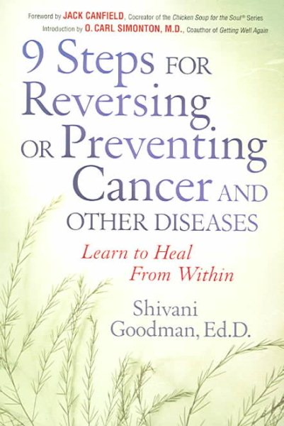 9 Steps to Reversing or Preventing Cancer and Other Diseases: Learn to Heal Within