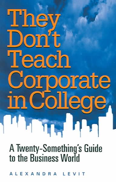 They Don't Teach Corporate in College: A Twenty-something's Guide To The Business World cover