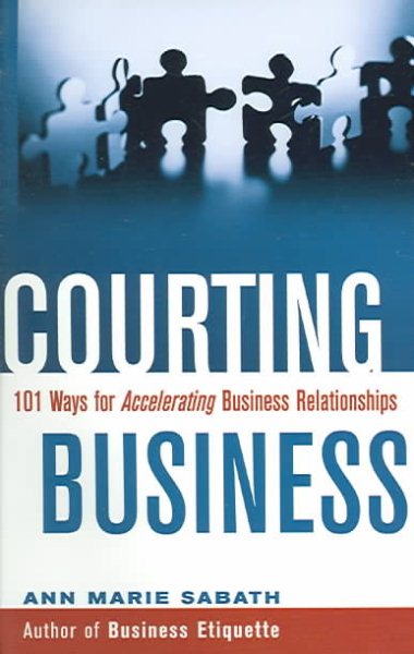 Courting Business: 101 Ways for Accelerating Business Relationships cover