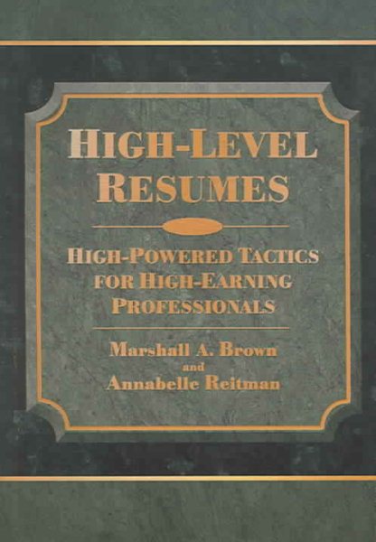 High-Level Resumes: High-Powered Tactics For High-Earning Professionals cover