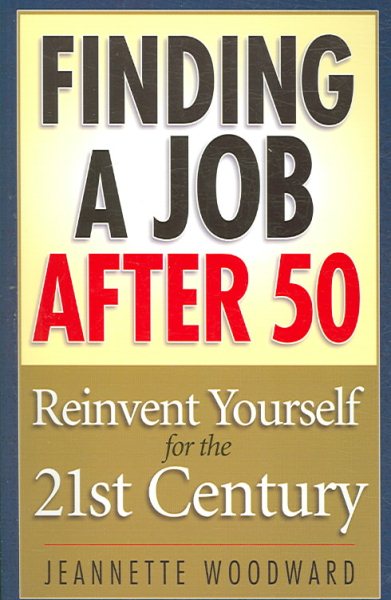 Finding a Job After 50: Reinvent Yourself for the 21st Century cover