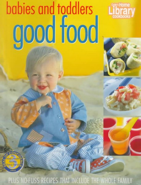 Babies and Toddlers Good Food: From the Home Library Test Kitchen (Home Library Cookbooks) cover