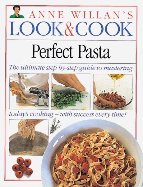 Perfect Pasta (Anne Willan's Look & Cook) cover