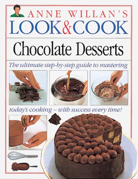 Chocolate Desserts (Anne Willan's Look & Cook) cover