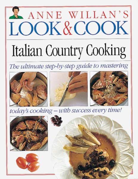 Look & Cook: Italian Country Cooking- The Ultimate Step-By-Step Guide to Mastering Today's Cooking with Success Every Time! (Anne Willan's Look & Cook) cover