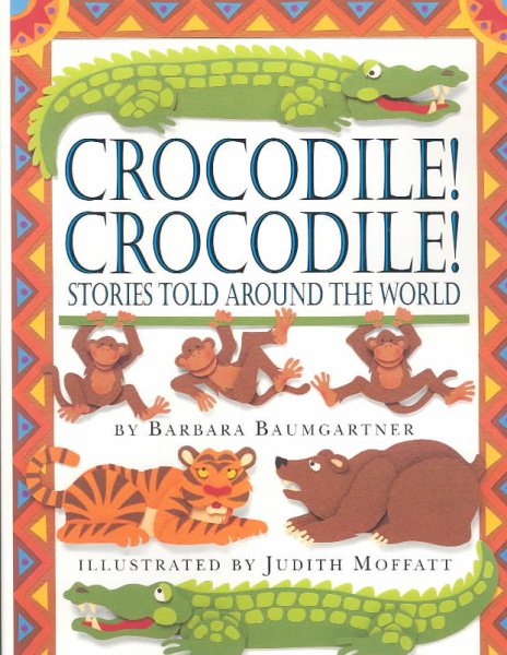 Crocodile! Crocodile!: STORIES TOLD AROUND THE WORLD cover