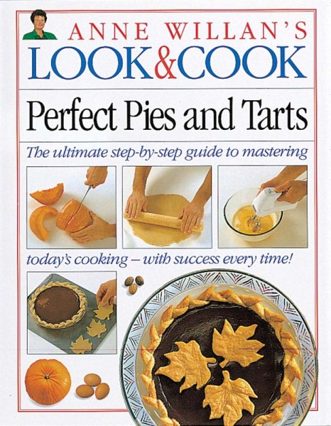 Perfect Pies & Tarts (Anne Willan's Look & Cook) cover