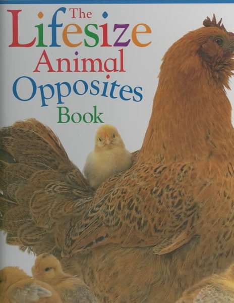 The Lifesize Animal Opposites Book cover