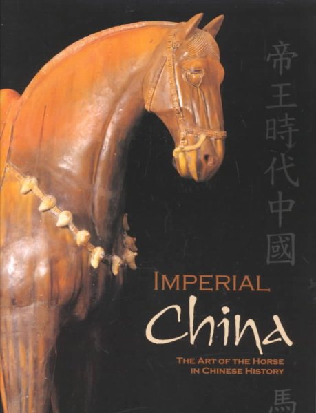Imperial China : The Art of the Horse in Chinese History