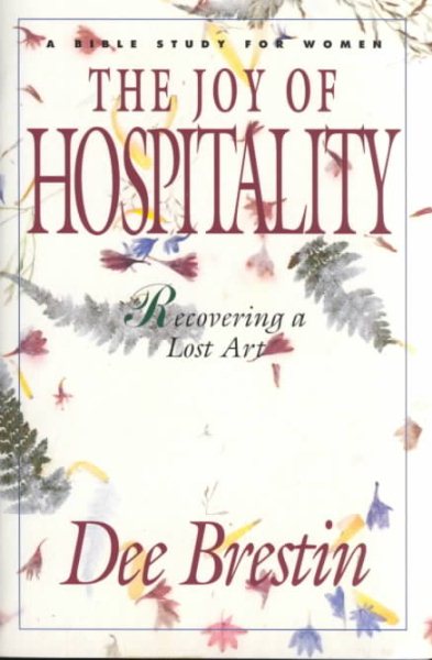 The Joy of Hospitality: Recovering a Lost Art (A Bible Study for Women) cover