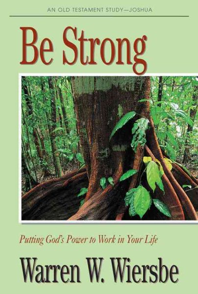 Be Strong (Joshua): Putting God's Power to Work in Your Life (The BE Series Commentary) cover