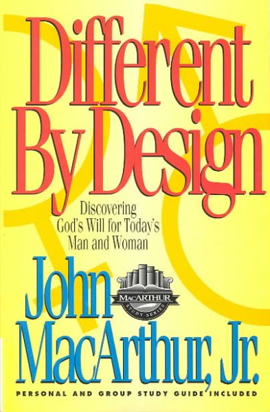 Different by Design: Discovering God's Will for Today's Man and Woman (MacArthur Study Series) cover