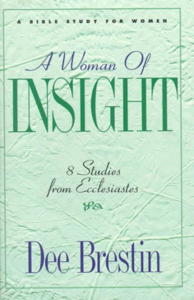 A Woman of Insight: 8 Studies from Ecclesiastes (The Dee Brestin Series) cover