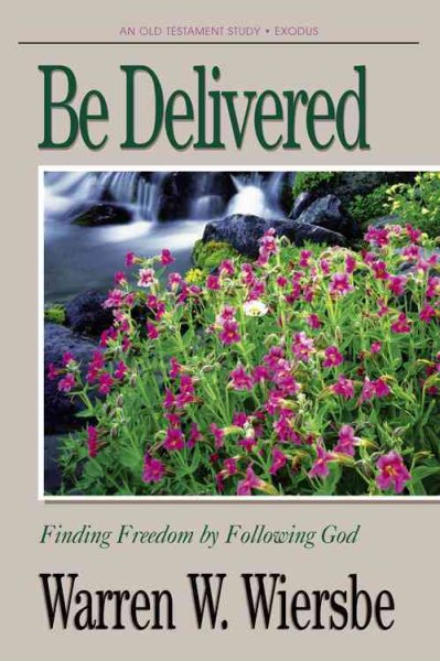 Be Delivered (Exodus): Finding Freedom by Following God (The BE Series Commentary) cover