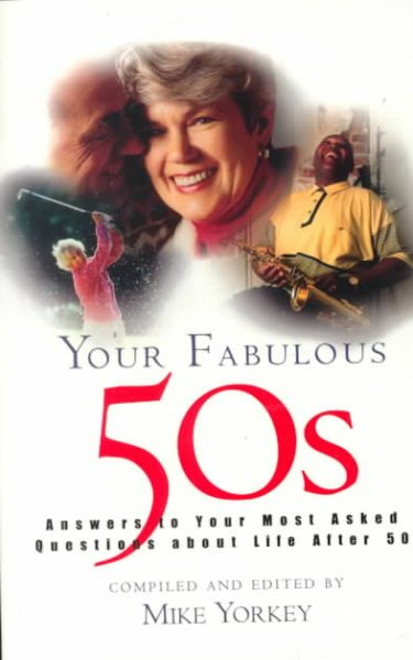 Your Fabulous 50s: Answers to Your Most Asked Questions about Life After 50 cover