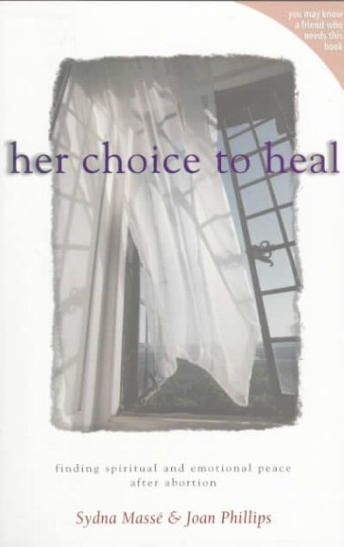 Her Choice to Heal: Finding Spiritual and Emotional Peace After Abortion cover