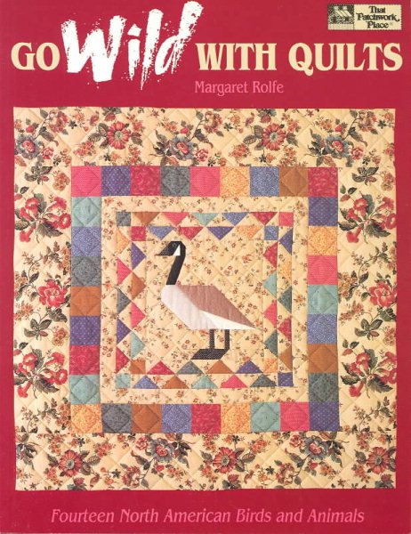 Go Wild with Quilts: 14 North American Birds & Animals "Print on Demand Edition" cover